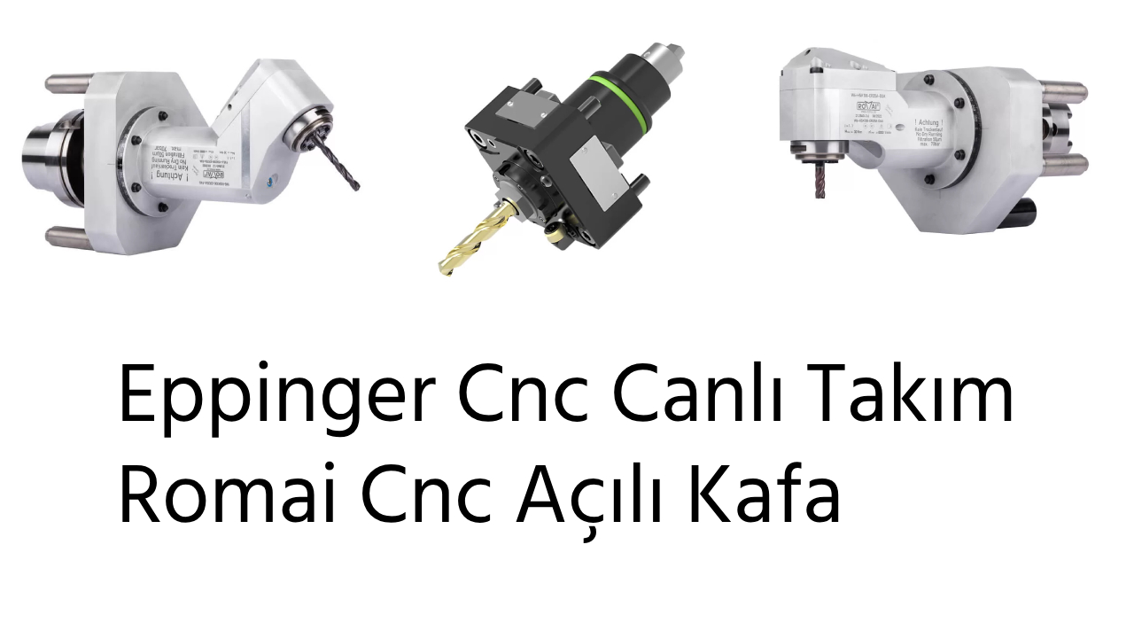 Cnc Canlı Takım - Açılı Kafa - Eppinger - Romai